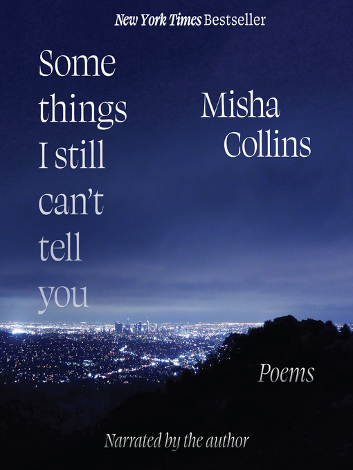 Title details for Some Things I Still Can't Tell You by Misha Collins - Available